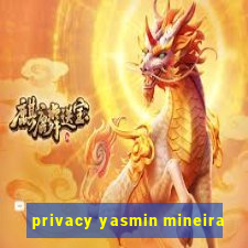 privacy yasmin mineira